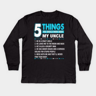 5 things you should know about my uncle Kids Long Sleeve T-Shirt